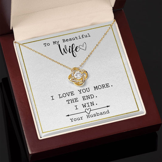 To My Beautiful Wife - I Love You More. The End - From Husband - Necklace Pendant Gift