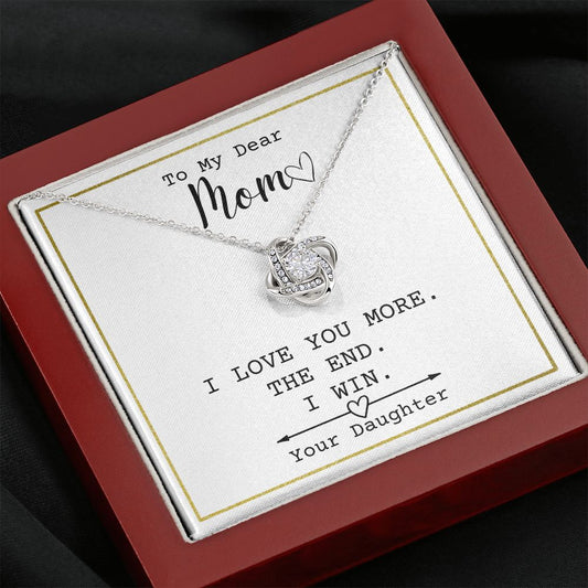 To My Dear Mom - I Love You More - The End - From Daughter - Necklace Jewelry Gift Mothers Day - Anniversary - Christmas- birthday