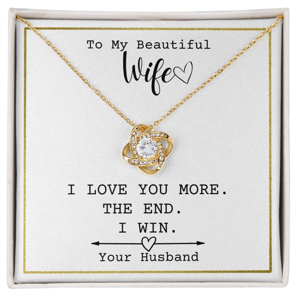 To My Beautiful Wife - I Love You More. The End - From Husband - Necklace Pendant Gift