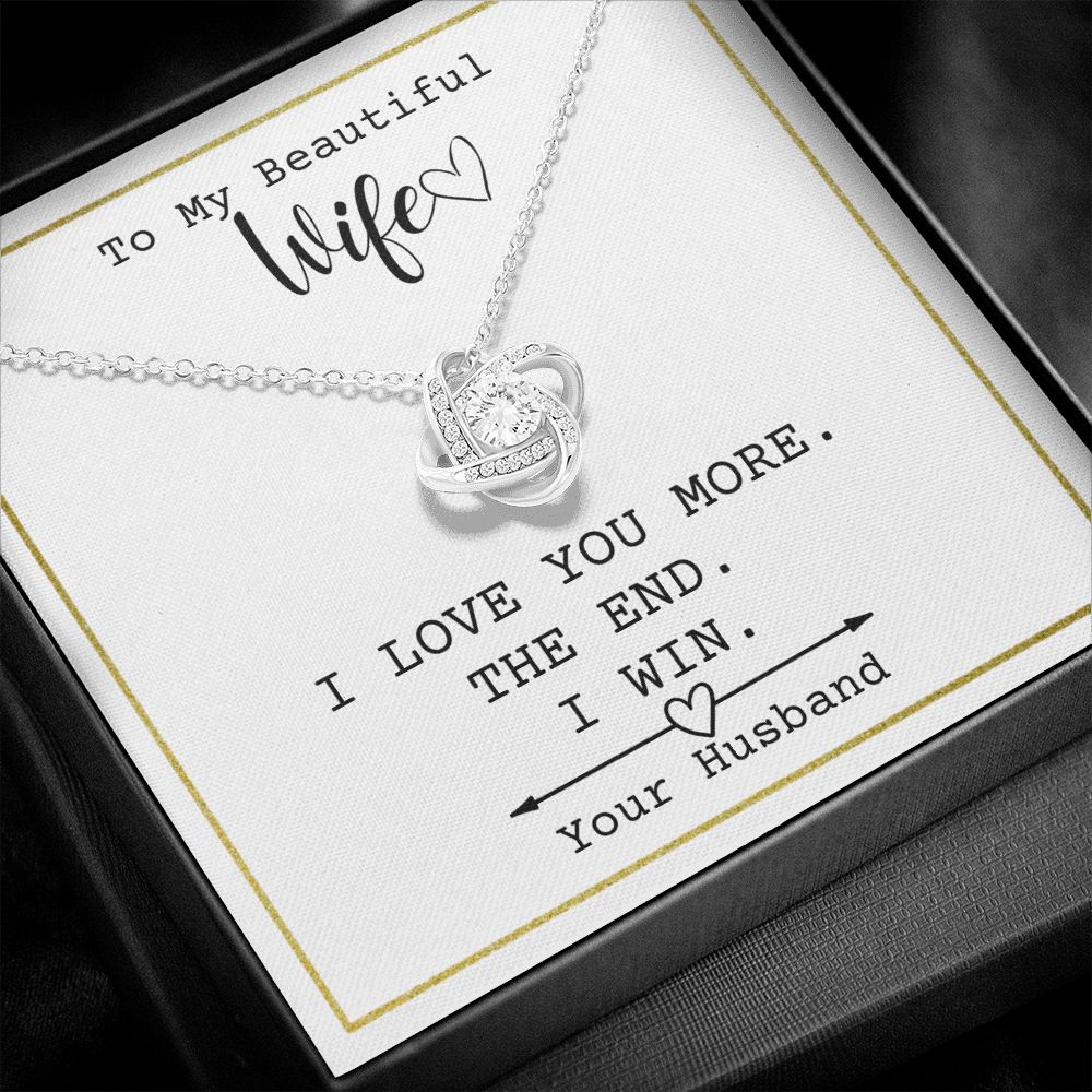 To My Beautiful Wife - I Love You More. The End - From Husband - Necklace Pendant Gift