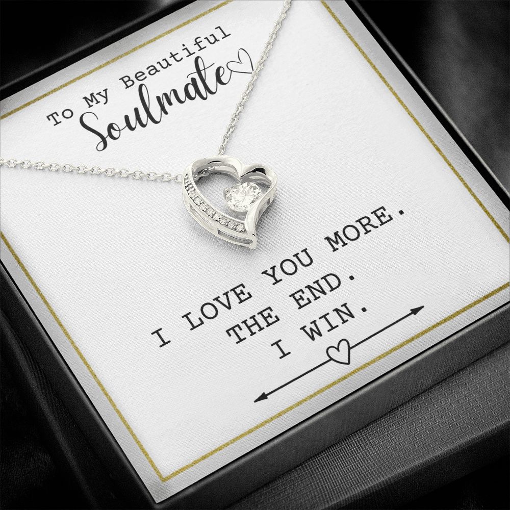 Beautiful Soulmate - I Love You More The End - Necklace Jewelry Gift, funny gift, mother's day, christmas gift, anniversary gift, wedding gift,