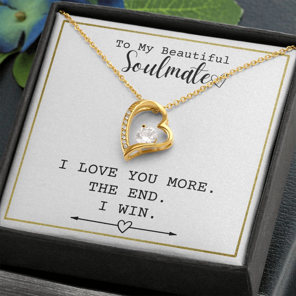 Beautiful Soulmate - I Love You More The End - Necklace Jewelry Gift, funny gift, mother's day, christmas gift, anniversary gift, wedding gift,